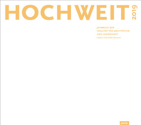 Hochweit 2019 (Jahrbuch 2019 der Fakultät für Architektur und Landschaft, Leibniz Universität Hannover) by Fakultät für Architektur und Landschaft, Leibniz Universität Hannover, 9783868595963