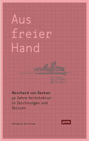 Meinhard von Gerkan - Aus freier Hand. (50 Jahre Architektur in Zeichnungen und Skizzen) (German Edition) by Michael Kuhn, Gert Kaehler, 9783868593761