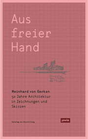 Meinhard von Gerkan - Aus freier Hand. (50 Jahre Architektur in Zeichnungen und Skizzen) (German Edition) by Michael Kuhn, Gert Kaehler, 9783868593761