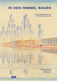 In den Himmel bauen (Hochhausprojekte von Otto Kohtz (1880-1956)) (German Edition) by Brigitte Jacob, Wolfgang Schäche, David Pessier, 9783939633679