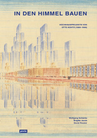 In den Himmel bauen (Hochhausprojekte von Otto Kohtz (1880-1956)) (German Edition) by Brigitte Jacob, Wolfgang Schäche, David Pessier, 9783939633679