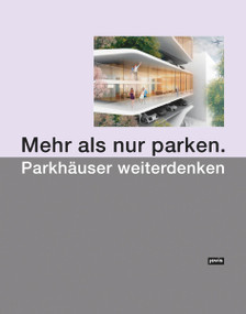 Mehr als nur parken. (Parkhäuser weiterdenken) (German Edition) by Akademie der Architekten- und Stadtplanerkammer Hessen, Deutsches Architekturmuseum, Unternehmensgruppe NH, Quantum, 9783868592825