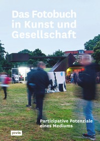 Das Fotobuch in Kunst und Gesellschaft (Partizipative Potenziale eines Mediums) (German Edition) by Montag Stiftung Kunst und Gesellschaft, The PhotoBookMuseum, 9783868595802