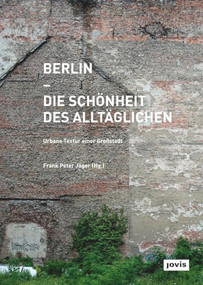 Berlin - Die Schönheit des Alltäglichen (Urbane Textur einer Grossstadt) (German Edition) by Frank Peter Jäger, 9783868593808