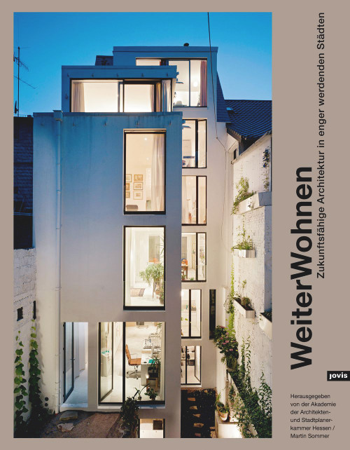 Weiter Wohnen (Zukunftsfähige Architektur in enger werdenden Städten) (German Edition) by Akademie der Architekten­ und Stadtplanerkammer Hessen, Martin Sommer, Alexandra Busch, Petra Hodgson, Robert Kaltenbrunner, Bettina Rudhof, 9783868593846