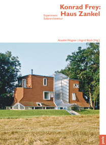 Konrad Frey: Haus Zankel (Experiment Solararchitektur) (German Edition) by Anselm Wagner, Ingrid Böck, 9783868592160