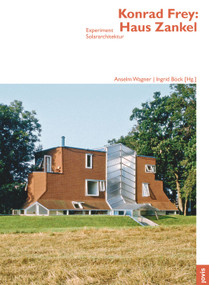 Konrad Frey: Haus Zankel (Experiment Solararchitektur) (German Edition) by Anselm Wagner, Ingrid Böck, 9783868592160