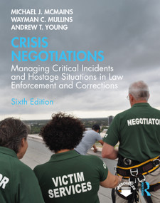 Crisis Negotiations (Managing Critical Incidents and Hostage Situations in Law Enforcement and Corrections) by Michael McMains, Wayman Mullins, Andrew Young, 9781138585522