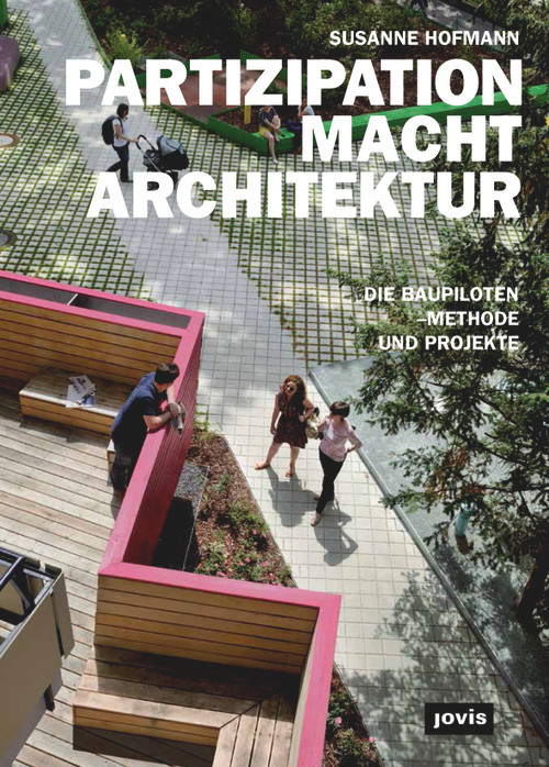 PARTIZIPATION MACHT ARCHITEKTUR (Die Baupiloten-Methode und Projekte) (German Edition) by Susanne Hofmann, 9783868593020