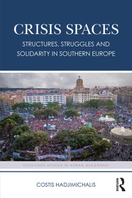 Crisis Spaces (Structures, Struggles and Solidarity in Southern Europe) by Costis Hadjimichalis, 9780367360139