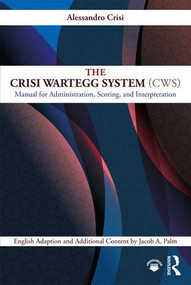 The Crisi Wartegg System (CWS) (Manual for Administration, Scoring, and Interpretation) by Alessandro Crisi, Jacob A. Palm, 9781138566880