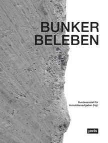 [Bunker beleben] (German Edition) by Alexandra Schmitz, Bundesanstalt für Immobilienaufgaben, 9783868593631