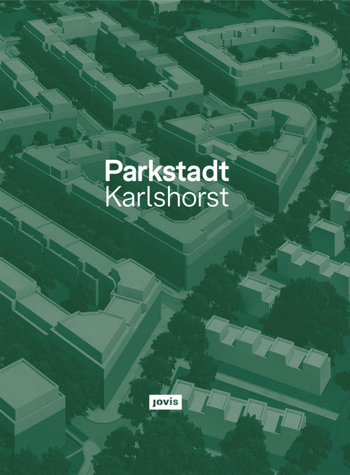 Parkstadt Karlshorst (Modell einer Wohnstadt) (German Edition) by Klaus Theo Brenner Brenner, Stephan Höhne, Khorrami Eingartner, Suselbeek Eckert Negwer, Brenner Klaus Theo, Kallies Rico, Nöske Dietmar W., Sonne Wolfgang, Meisse Maximilian, 9783868594805