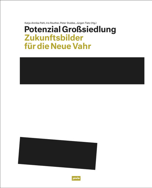Potenzial Großsiedlung (Zukunftsbilder für die Neue Vahr) (German Edition) by Katja-Annika Pahl, Iris Reuther, Jürgen Tietz, Peter Stubbe, 9783868595338