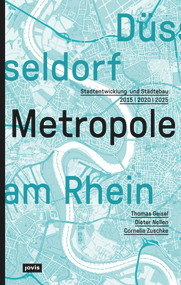 Düsseldorf. Metropole am Rhein (Stadtentwicklung und Städtebau 2015 | 2020 | 2025) (German Edition) by Thomas Geisel, Dieter Nellen, Cornelia Zuschke, Stadt Düsseldorf, 9783868596243