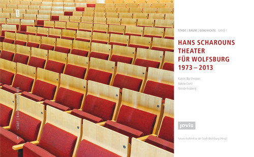 HANS SCHAROUNS THEATER FÜR WOLFSBURG 1973 - 2013 (German Edition) by Forum Architektur der Stadt Wolfsburg, 9783868592597