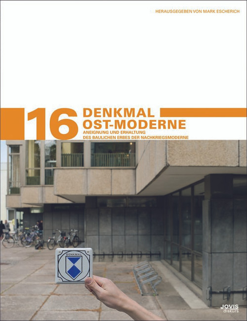 Denkmal Ost-Moderne (Aneignung und Erhaltung des baulichen Erbes der Nachkriegsmoderne) (German Edition) by Mark Escherich, 9783868591439