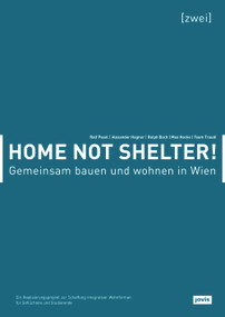Home not Shelter! 2 Gemeinsam bauen und wohnen in Wien (German Edition) by Ralf Pasel, Alexander Hagner, Ralph Boch, Max Hacke, Team Traudi, 9783868595130