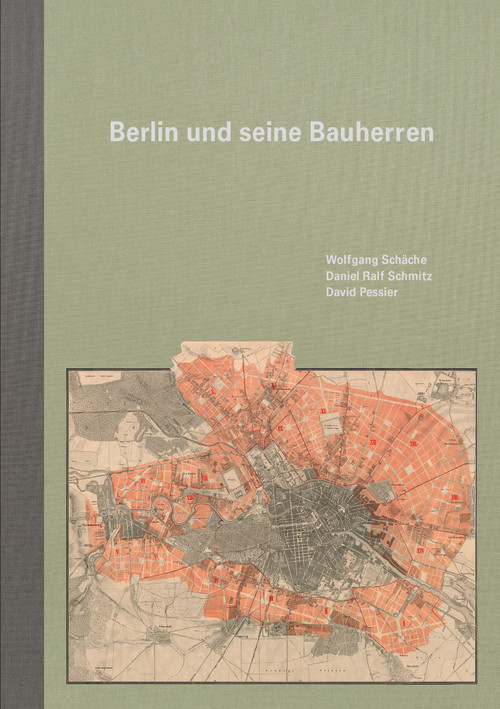 Berlin und seine Bauherren (Als die Hauptstadt Weltstadt wurde) (German Edition) by Wolfgang Schäche, Daniel Ralf Schmitz, David Pessier, 9783868594867