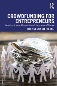 Crowdfunding for Entrepreneurs (Developing Strategic Advantage through Entrepreneurial Finance) by Francesca Di Pietro, 9780367334253