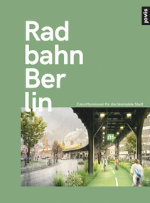 Radbahn Berlin (Zukunftsperspektiven für die ökomobile Stadt) (German Edition) by paper planes e.V., 9783868595161