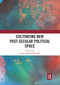 Cultivating New Post-secular Political Space by Roger Haydon Mitchell, 9780367730307