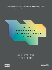 Vom Ruhrgebiet zur Metropole Ruhr (Die Entwicklung einer Region) (German Edition) by Regionalverband Ruhr (RVR), Karola Geiß-Netthöfel, Dieter Nellen, Wolfgang Sonne, 9783868595840