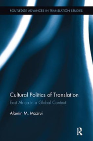 Cultural Politics of Translation (East Africa in a Global Context) by Alamin Mazrui, 9781138499157