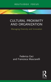Cultural Proximity and Organization (Managing Diversity and Innovation) by Federica Ceci, Francesca Masciarelli, 9780367513160