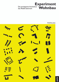 Experiment Wohnbau (Die partizipative Architektur des Modell Steiermark) (German Edition) by Andrea Jany, 9783868595895