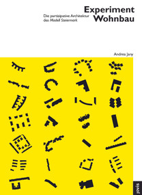 Experiment Wohnbau (Die partizipative Architektur des Modell Steiermark) (German Edition) by Andrea Jany, 9783868595895