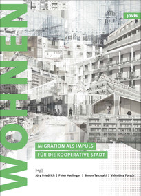 Zukunft: Wohnen (Migration als Impuls für die kooperative Stadt) (German Edition) by Jörg Friedrich, Peter Haslinger, Simon Takasaki, Valentina Forsch, 9783868594515