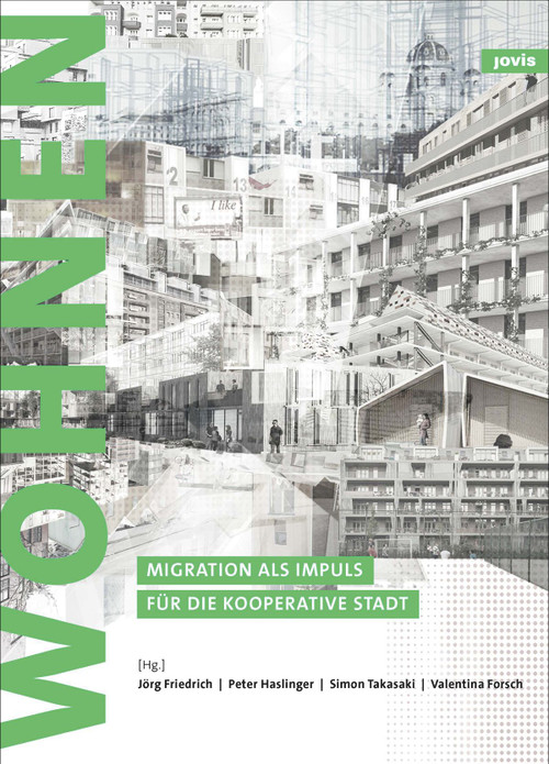 Zukunft: Wohnen (Migration als Impuls für die kooperative Stadt) (German Edition) by Jörg Friedrich, Peter Haslinger, Simon Takasaki, Valentina Forsch, 9783868594515