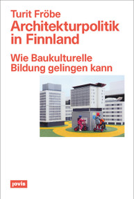Architekturpolitik in Finnland (Wie Baukulturelle Bildung gelingen kann) (German Edition) by Turit Fröbe, 9783868596175