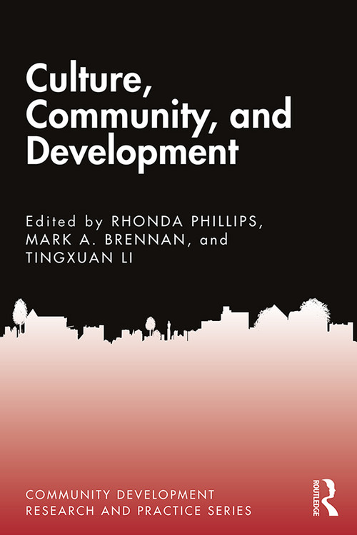 Culture, Community, and Development by Rhonda Phillips, Mark A. Brennan, Tingxuan Li, 9781138593961