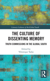 The Culture of Dissenting Memory (Truth Commissions in the Global South) by Véronique Tadjo, 9780367731359