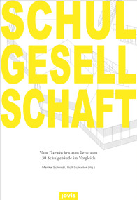 Schulgesellschaft (Vom Dazwischen zum Lernraum - 30 Schulgebäude im Vergleich) (German Edition) by Marika Schmidt, Rolf Schuster, 9783868593426