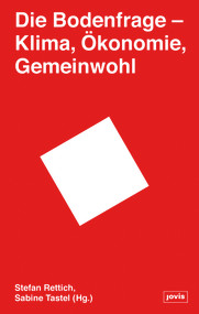 Die Bodenfrage (Klima, Ökonomie, Gemeinwohl) (German Edition) by Stefan Rettich, Sabine Tastel, 9783868596694