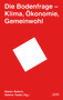 Die Bodenfrage (Klima, Ökonomie, Gemeinwohl) (German Edition) by Stefan Rettich, Sabine Tastel, 9783868596694