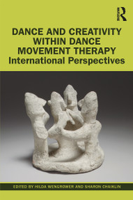 Dance and Creativity within Dance Movement Therapy (International Perspectives) by Hilda Wengrower, Sharon Chaiklin, 9781138337527