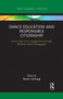 Dance Education and Responsible Citizenship (Promoting Civic Engagement through Effective Dance Pedagogies) by Karen Schupp, 9780367728373