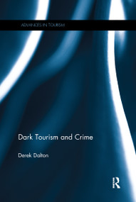 Dark Tourism and Crime by Derek Dalton, 9781138083455