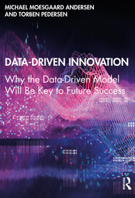 Data-Driven Innovation (Why the Data-Driven Model Will Be Key to Future Success) by Michael Moesgaard Andersen, Torben Pedersen, 9780367485771