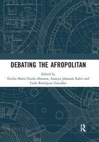 Debating the Afropolitan - 9780367729530 by Emilia María Durán-Almarza, Ananya Jahanara Kabir, Carla Rodríguez González, 9780367729530