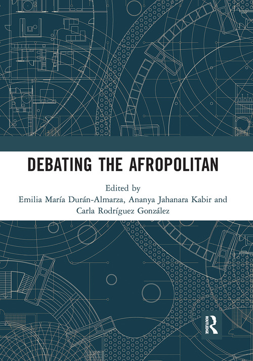 Debating the Afropolitan - 9780367729530 by Emilia María Durán-Almarza, Ananya Jahanara Kabir, Carla Rodríguez González, 9780367729530
