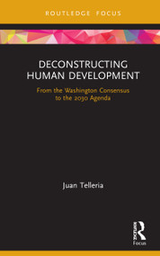 Deconstructing Human Development (From the Washington Consensus to the 2030 Agenda) by Juan Telleria, 9780367489564