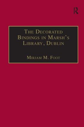 The Decorated Bindings in Marsh's Library, Dublin by Mirjam M. Foot, 9780754606116