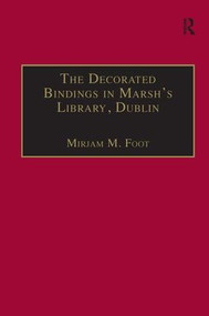 The Decorated Bindings in Marsh's Library, Dublin by Mirjam M. Foot, 9780754606116