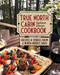 True North Cabin Cookbook (Recipes and Stories from a North Woods Table) by Stephanie Hansen, 9781681342351
