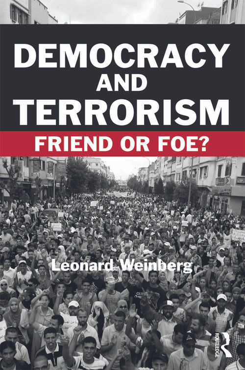 Democracy and Terrorism (Friend or Foe?) by Leonard Weinberg, 9780415770347